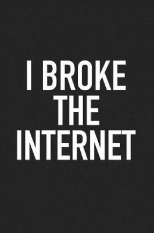 Cover of I Broke the Internet