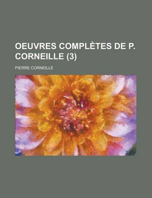 Book cover for Oeuvres Completes de P. Corneille (3)