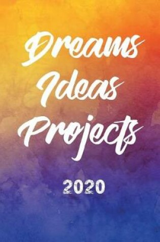 Cover of Dreams Ideas Projects 2020