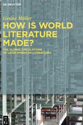 Cover of How Is World Literature Made?