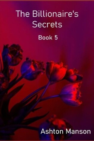 Cover of The Billionaire's Secrets Book 5