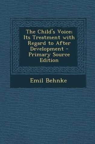 Cover of Child's Voice; Its Treatment with Regard to After Development