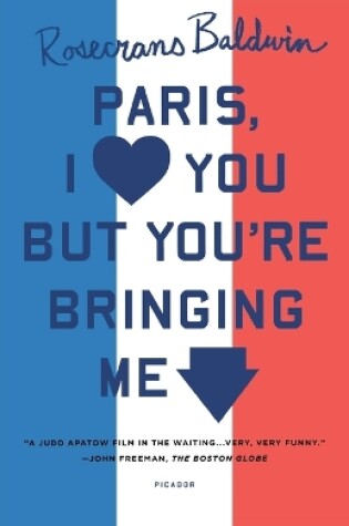 Cover of Paris, I Love You But You're Bringi