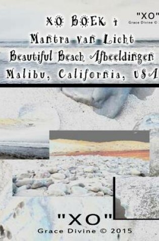 Cover of XO BOEK 4 Mantra van Licht Beautiful Beach Afbeeldingen Malibu Califonia USA