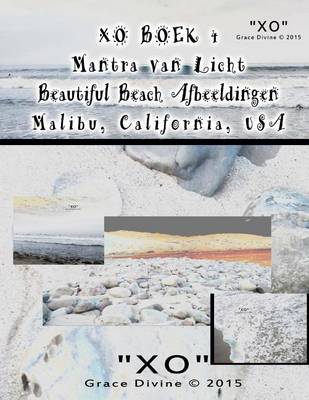 Book cover for XO BOEK 4 Mantra van Licht Beautiful Beach Afbeeldingen Malibu Califonia USA