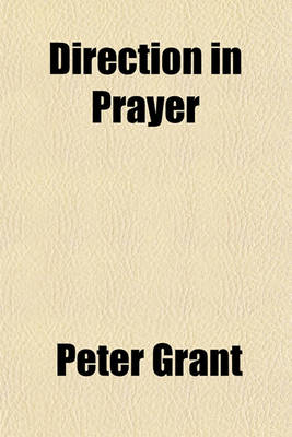 Book cover for Direction in Prayer; Or, the Lord's Prayer Illustrated in a Series of Expositions