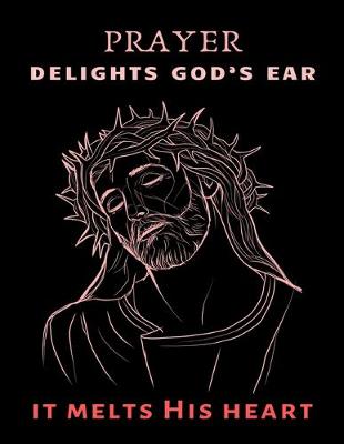 Book cover for Prayer Belights God's Ear It Melts His Heart