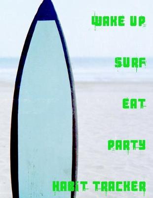 Book cover for Wake Up Surf Eat Party Habit Journal