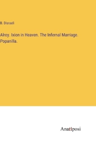 Cover of Alroy. Ixion in Heaven. The Infernal Marriage. Popanilla.