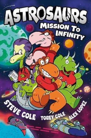 Cover of Astrosaurs: Mission to Infinity