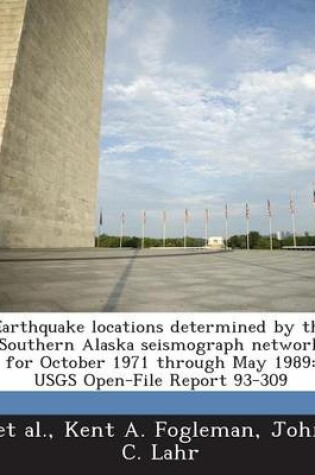 Cover of Earthquake Locations Determined by the Southern Alaska Seismograph Network for October 1971 Through May 1989