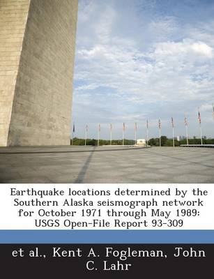 Book cover for Earthquake Locations Determined by the Southern Alaska Seismograph Network for October 1971 Through May 1989