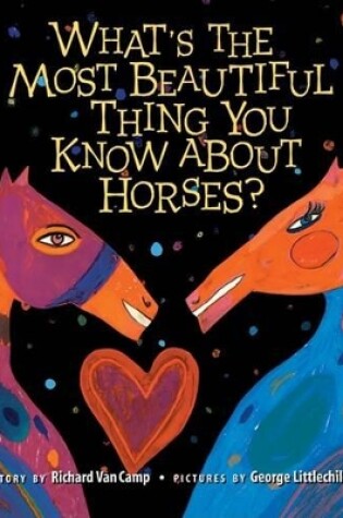 Cover of What's the Most Beautiful Thing You Know about Horses?