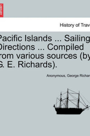 Cover of Pacific Islands ... Sailing Directions ... Compiled from Various Sources (by G. E. Richards). Vol. III.