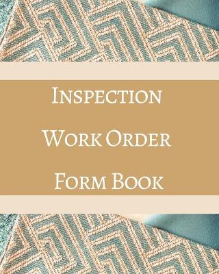 Book cover for Inspection Work Order Form Book - Color Interior - Blue Green Teal Gold Brown - Property, Request, Buyer - 32 x 40 in