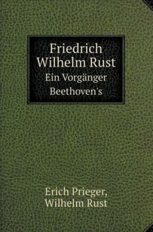 Cover of Friedrich Wilhelm Rust Ein Vorgänger Beethoven's