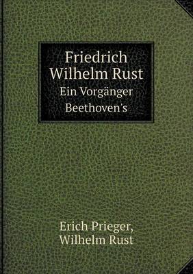 Book cover for Friedrich Wilhelm Rust Ein Vorgänger Beethoven's