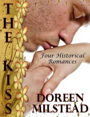 Book cover for The Kiss: Four Historical Romances