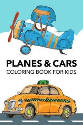 Cover of Planes and Cars Coloring Book for Kids