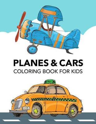 Book cover for Planes and Cars Coloring Book for Kids