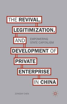 Book cover for The Revival, Legitimization, and Development of Private Enterprise in China