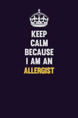 Book cover for Keep Calm Because I Am An Allergist