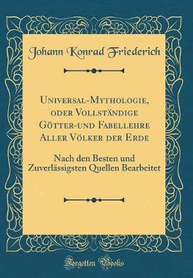 Book cover for Universal-Mythologie, Oder Vollstandige Goetter-Und Fabellehre Aller Voelker Der Erde