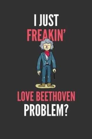 Cover of I Just Freakin' Love Beethoven