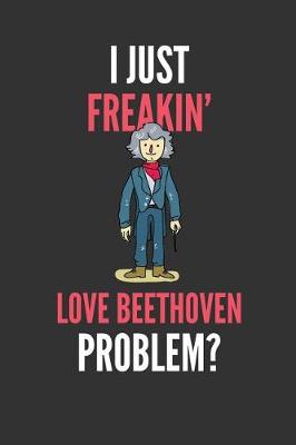 Book cover for I Just Freakin' Love Beethoven