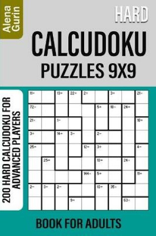 Cover of Hard Calcudoku Puzzles 9x9 Book for Adults