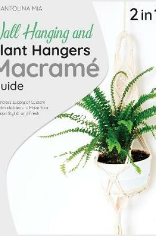 Cover of Wall Hanging and Plant Hangers Macrame Guide [2 Books in 1]