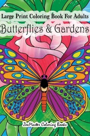 Cover of Large Print Coloring Book For Adults Butterflies & Gardens