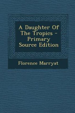 Cover of A Daughter of the Tropics