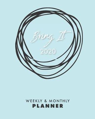 Book cover for Bring It 2020 - Weekly & Monthly Planner