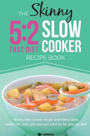 Cover of The Skinny 5:2 Diet Slow Cooker Recipe Book