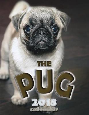 Book cover for The Pug 2018 Calendar (UK Edition)