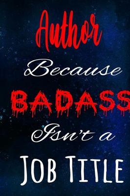 Book cover for Author Because Badass Isn't a Job Title