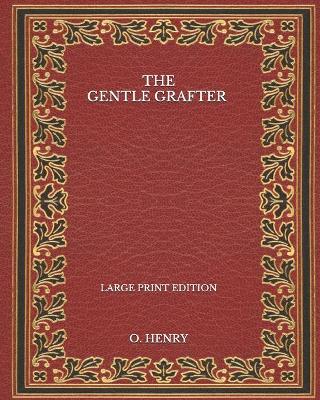 Book cover for The Gentle Grafter - Large Print Edition