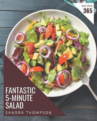 Book cover for 365 Fantastic 5-Minute Salad Recipes
