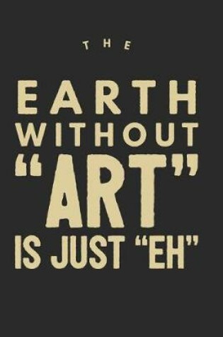 Cover of The Earth Without Art Is Just Eh