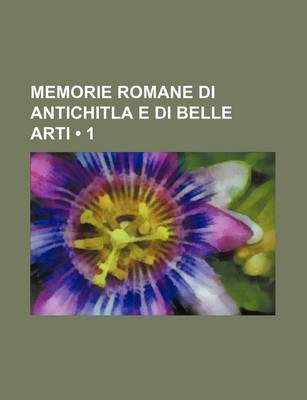 Book cover for Memorie Romane Di Antichitla E Di Belle Arti (1)