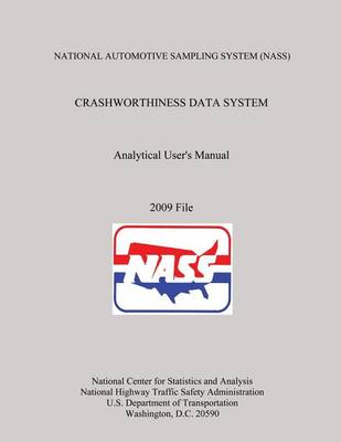 Book cover for NATIONAL AUTOMOTIVE SAMPLING SYSTEM (NASS) CRASHWORTHINESS DATA SYSTEM Analytical User's Manual 2009 File