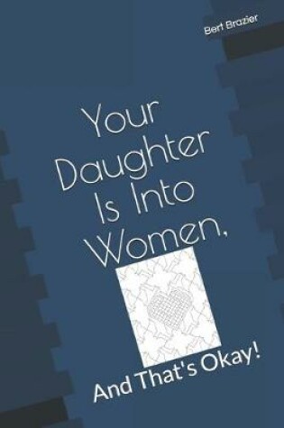 Cover of Your Daughter Is Into Women, And That's Okay!