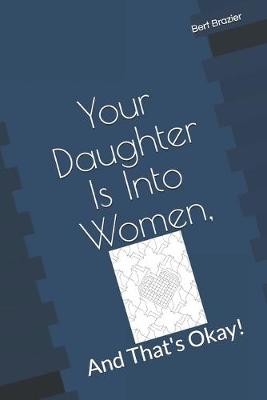 Cover of Your Daughter Is Into Women, And That's Okay!