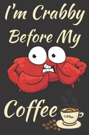 Cover of I'm Crabby Before My Coffee
