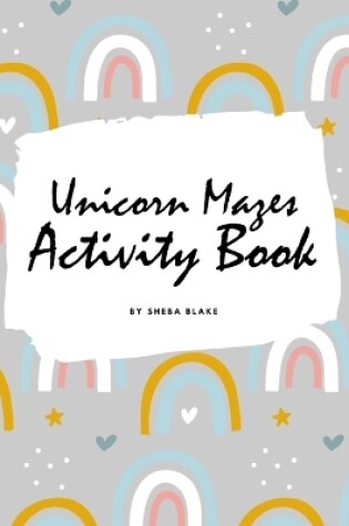 Cover of Unicorn Mazes Activity Book for Children (8.5x8.5 Puzzle Book / Activity Book)