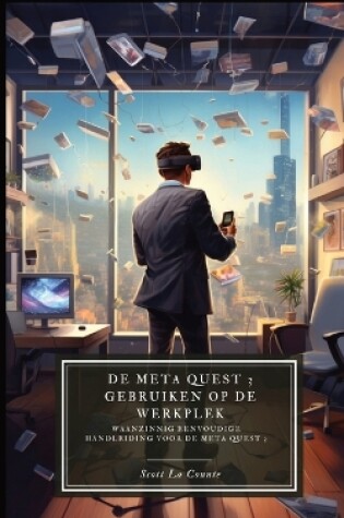 Cover of De Meta Quest 3 gebruiken op de werkplek