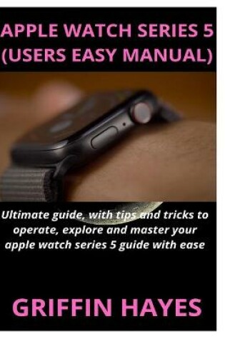 Cover of Apple Watch Series 5 (Users Easy Manual)