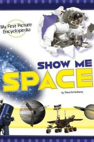 Cover of Show Me Space: My First Picture Encyclopedia