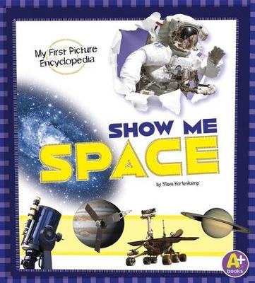 Book cover for Show Me Space: My First Picture Encyclopedia